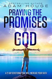 Download Praying the Promises of God: A 21 Day Devotional That Will Increase Your Faith pdf, epub, ebook