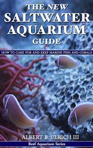 Download The New Saltwater Aquarium Guide: How to Care for and Keep Marine Fish and Corals (Reef Aquarium Series Book 1) pdf, epub, ebook
