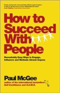 Download How to Succeed with People: Remarkably easy ways to engage, influence and motivate almost anyone pdf, epub, ebook