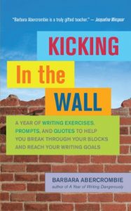 Download Kicking In the Wall: A Year of Writing Exercises, Prompts, and Quotes to Help You Break Through Your Blocks and Reach Your Writing Goals pdf, epub, ebook
