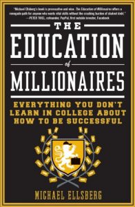 Download The Education of Millionaires: Everything You Won’t Learn in College About How to Be Successful pdf, epub, ebook
