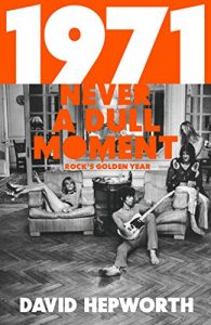 Download 1971 – Never a Dull Moment: Rock’s Golden Year pdf, epub, ebook