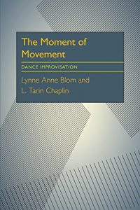 Download The Moment Of Movement: Dance Improvisation pdf, epub, ebook