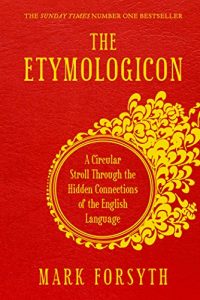Download The Etymologicon: A Circular Stroll through the Hidden Connections of the English Language pdf, epub, ebook