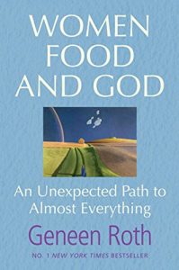 Download Women Food and God: An Unexpected Path to Almost Everything pdf, epub, ebook