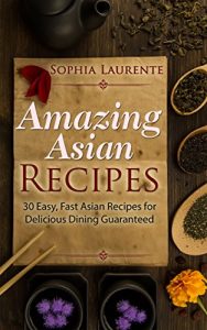 Download Asian: Amazing Wok Cookery Asian Recipes Cookbook: 30 Famous, Easy, Fast Asian Recipes for Delicious Dining Guaranteed (Famous Cookbooks Book 2) pdf, epub, ebook