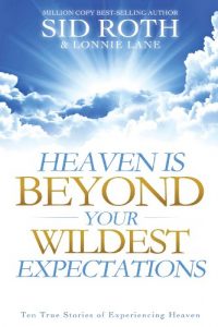 Download Heaven is Beyond Your Wildest Expectations: Ten True Stories of Experiencing Heaven pdf, epub, ebook