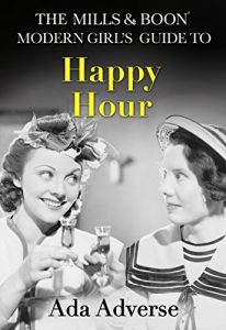 Download The Mills & Boon Modern Girl’s Guide to: Happy Hour: How to have Fun in Dry January (Mills & Boon A-Zs, Book 2) pdf, epub, ebook