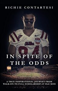 Download In Spite of the Odds: A True Inspirational Journey from Walk-on to Full Scholarship at Ole Miss pdf, epub, ebook