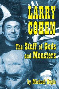 Download Larry Cohen: The Stuff of Gods and Monsters pdf, epub, ebook