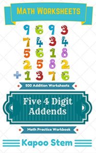 Download 500 Addition Worksheets with Five 4-Digit Addends: Math Practice Workbook (500 Days Math Addition Series 19) pdf, epub, ebook