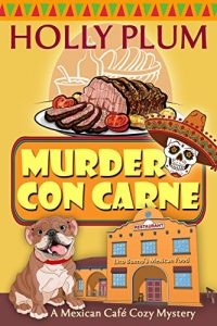 Download Murder Con Carne (A Mexican Cafe Cozy Mystery Series Book 1) pdf, epub, ebook