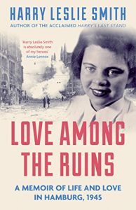 Download Love Among the Ruins: A memoir of life and love in Hamburg, 1945 pdf, epub, ebook