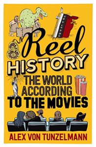 Download Reel History: The World According to the Movies pdf, epub, ebook