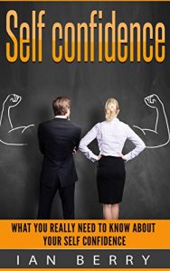 Download Self Confidence: What You Really Need To Know About Your Self Confidence (Self Confidence, Self Esteem, Self Ccnfidence Secret, For Women, For Kids Book 1) pdf, epub, ebook