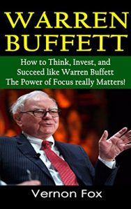 Download Warren Buffett’s Success Stories: How to Think, Invest, Focus and Succeed like Warren Buffett pdf, epub, ebook