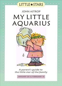 Download My Little Aquarius: A Parent’s Guide to the Little Star of the Family (Little Stars) pdf, epub, ebook