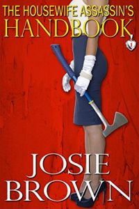 Download The Housewife Assassin’s Handbook (Housewife Assassin Series, Book 1) pdf, epub, ebook