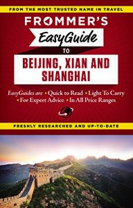 Download Frommer’s EasyGuide to Beijing, Xian and Shanghai (Easy Guides) pdf, epub, ebook