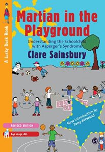 Download Martian in the Playground: Understanding the Schoolchild with Asperger’s Syndrome (Lucky Duck Books) pdf, epub, ebook