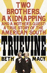 Download Truevine: Two Brothers, a Kidnapping and a Mother’s Quest: A True Story of the American South pdf, epub, ebook