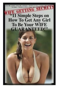 Download 11 Simple Steps On How To Get Any Girl To Be Your Wife GUARANTEED! | Find Me A Wife | Find Me A Women | Where to find a women | How To Talk To Girls  | Where to Find a Girl | How To Get A Women pdf, epub, ebook