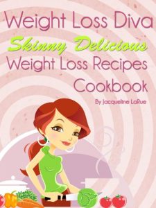 Download Weight Loss Diva Skinny Delicious Weight Loss Recipes Cookbook pdf, epub, ebook