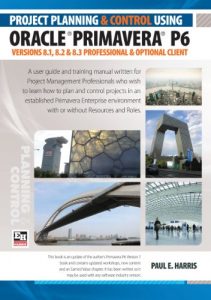 Download Project Planning & Control Using Primavera P6 Oracle Primavera P6 Versions 8.1, 8.2 & 8.3 – Professional Client and Optional Client pdf, epub, ebook