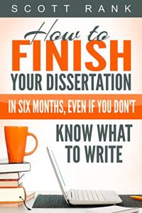 Download How to Finish Your Dissertation in Six Months, Even if You Don’t Know What to Write pdf, epub, ebook