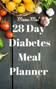 Download 28 Day Diabetes Diet Meal Planner- Menu Me!: Lower Carb Menus & Easy Recipes pdf, epub, ebook