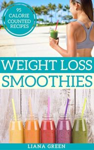 Download Weight Loss Smoothies: 95 Calorie Counted Smoothie Recipes For Weight Loss & Better Health pdf, epub, ebook