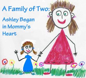 Download A Family of Two: Ashley Began in Mommy’s Heart (Single Mothers by Choice – The Happy Family Children’s book collection 2) pdf, epub, ebook