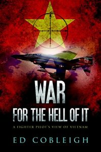 Download War For the Hell of It: A Fighter Pilot’s View of Vietnam pdf, epub, ebook