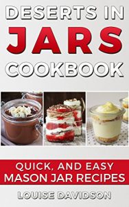 Download Desserts in Jars Cookbook: Quick and Easy Mason Jar Recipes pdf, epub, ebook