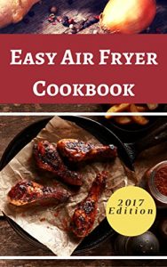 Download Easy Air Fryer Cookbook: Delicious Air Fryer Recipes That Are Quick And Easy To Make (Air Fryer Recipe Book Book 1) pdf, epub, ebook