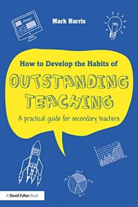 Download How to Develop the Habits of Outstanding Teaching: A practical guide for secondary teachers pdf, epub, ebook