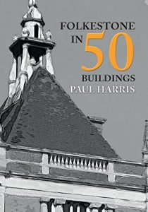 Download Folkestone in 50 Buildings pdf, epub, ebook