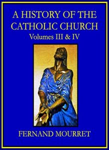 Download A HISTORY OF THE CATHOLIC CHURCH: Volumes III and IV (The Middle Ages) pdf, epub, ebook