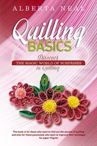 Download Quilling Basics: Discover the Magic World of Surprises in Quilling (Silent Quilling Book 1) pdf, epub, ebook