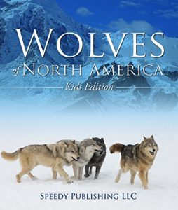 Download Wolves Of North America (Kids Edition): Children’s Animal Book of Wolves (Wolf Facts) pdf, epub, ebook