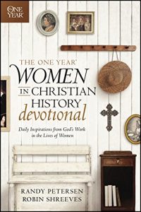 Download The One Year Women in Christian History Devotional: Daily Inspirations from God’s Work in the Lives of Women (One Year Book) pdf, epub, ebook