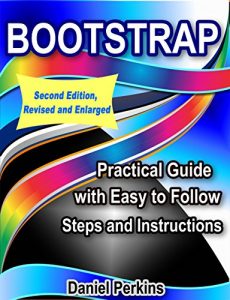 Download BOOTSTRAP: Practical Guide with Easy to Follow Steps and Instructions, 2nd Edition,Revised and Enlarged (From Zero to Professional Book 3) pdf, epub, ebook