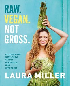 Download Raw. Vegan. Not Gross.: All Vegan and Mostly Raw Recipes for People Who Love to Eat pdf, epub, ebook