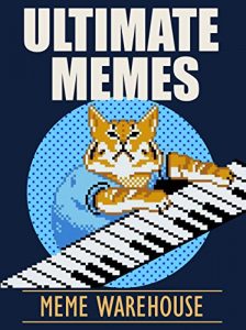 Download Memes: Ultimate Memes: The Biggest Funniest Collection of Memes on the Internet Today!: Ultimate Memes, Collection of Memes, Memes XL, Memes for Kids, Memes Free, Ultimate Memes pdf, epub, ebook