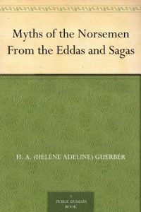 Download Myths of the Norsemen From the Eddas and Sagas pdf, epub, ebook