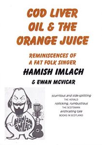 Download Cod Liver Oil & The Orange Juice: Reminiscences of a Fat Folk Singer pdf, epub, ebook