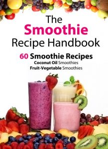 Download The Smoothie Recipe Handbook – 60 Smoothie Recipes for Coconut Oil Smoothies and Fruit-Vegetable Smoothies (Smoothies, Coconut Oil, Low Cholesterol, Hair … Smoothie Recipes, Green Smoothie Recipes) pdf, epub, ebook