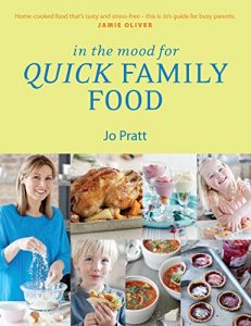 Download In the Mood for Quick Family Food: Simple, Fast and Delicious Recipes for Every Family pdf, epub, ebook
