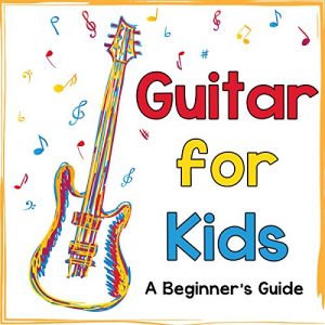 Download Guitar for Kids: A Beginner’s Guide to Playing Your First Guitar pdf, epub, ebook