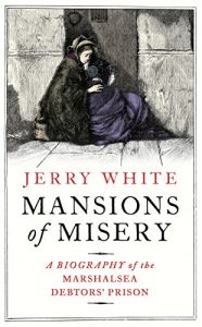 Download Mansions of Misery: A Biography of the Marshalsea Debtors’ Prison pdf, epub, ebook